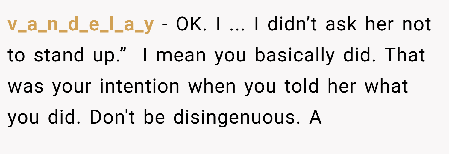 v_a_n_d_e_l_a_y − OK. I ... I didn’t ask her not to stand up.”  I mean you basically did. That was your intention when you told her what you did. Don't be disingenuous. A