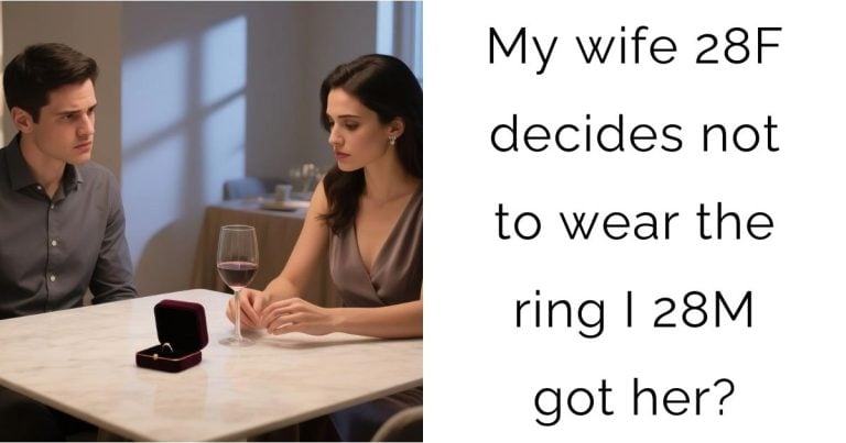 My wife 28F decides not to wear the ring I 28M got her?