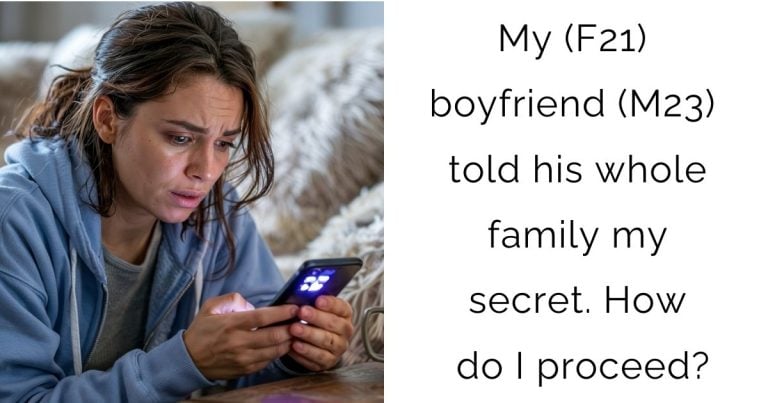 My (F21) boyfriend (M23) told his whole family my secret. How do I proceed?