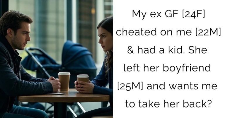 My ex GF [24F] cheated on me [22M] & had a kid. She left her boyfriend [25M] and wants me to take her back?