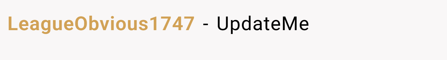 LeagueObvious1747 − UpdateMe