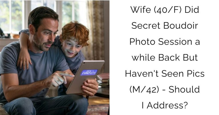 Wife (40/F) Did Secret Boudoir Photo Session a while Back But Haven’t Seen Pics (M/42) – Should I Address?