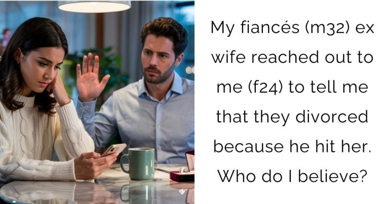 My fiancés (m32) ex wife reached out to me (f24) to tell me that they divorced because he hit her. Who do I believe?