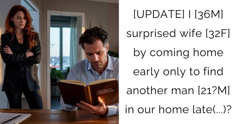 [UPDATE] I [36M] surprised wife [32F] by coming home early only to find another man [21?M] in our home late(…)?