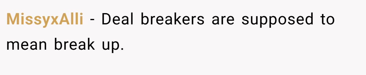 MissyxAlli − Deal breakers are supposed to mean break up.