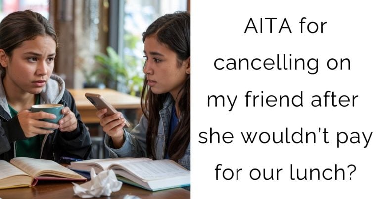 AITA for cancelling on my friend after she wouldn’t pay for our lunch?