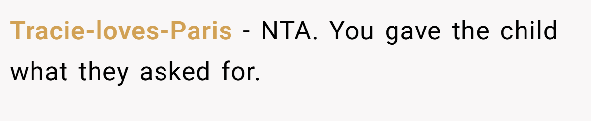 Tracie-loves-Paris − NTA. You gave the child what they asked for.