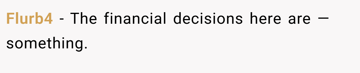 Flurb4 − The financial decisions here are — something.