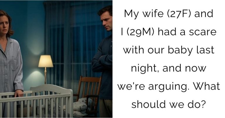 My wife (27F) and I (29M) had a scare with our baby last night, and now we’re arguing. What should we do?
