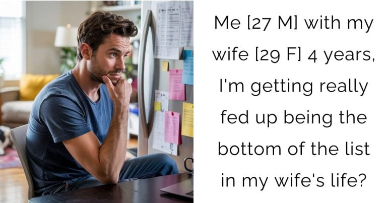 Me [27 M] with my wife [29 F] 4 years, I’m getting really fed up being the bottom of the list in my wife’s life?