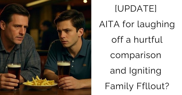 [UPDATE] AITA for laughing off a hurtful comparison and Igniting Family Ffllout?