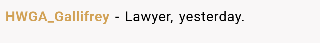 HWGA_Gallifrey − Lawyer, yesterday.