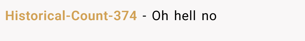 Historical-Count-374 − Oh hell no