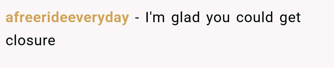 afreerideeveryday − I'm glad you could get closure
