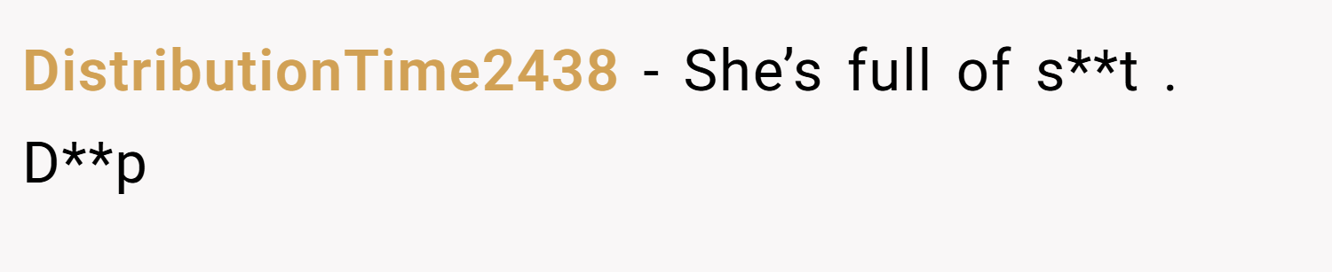 DistributionTime2438 − She’s full of s**t . D**p