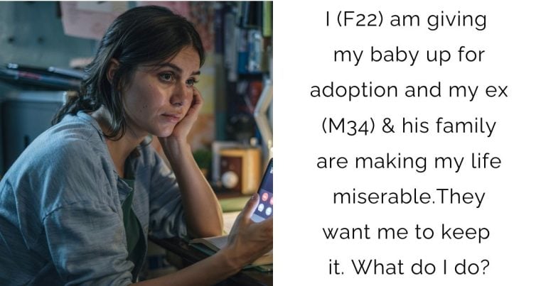 I (F22) am giving my baby up for adoption and my ex (M34) & his family are making my life miserable. They want me to keep it. What do I do?
