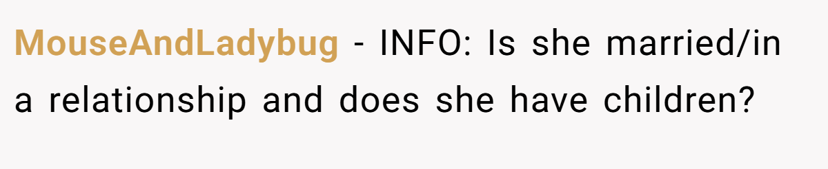 MouseAndLadybug − INFO: Is she married/in a relationship and does she have children?