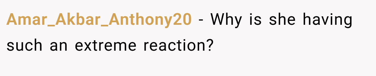Amar_Akbar_Anthony20 − Why is she having such an extreme reaction?