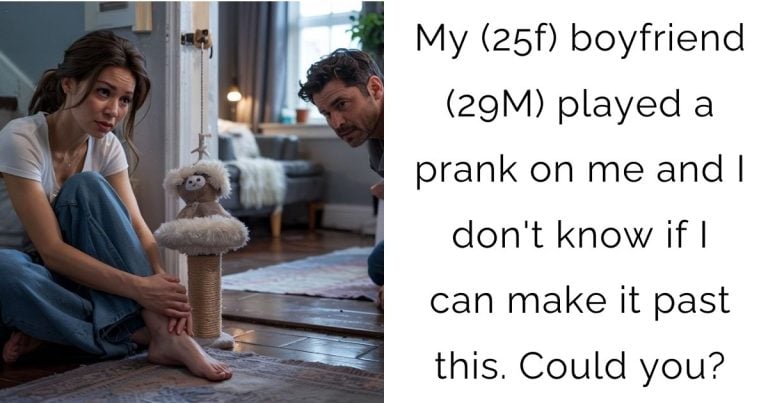 My (25f) boyfriend (29M) played a prank on me and I don’t know if I can make it past this. Could you?