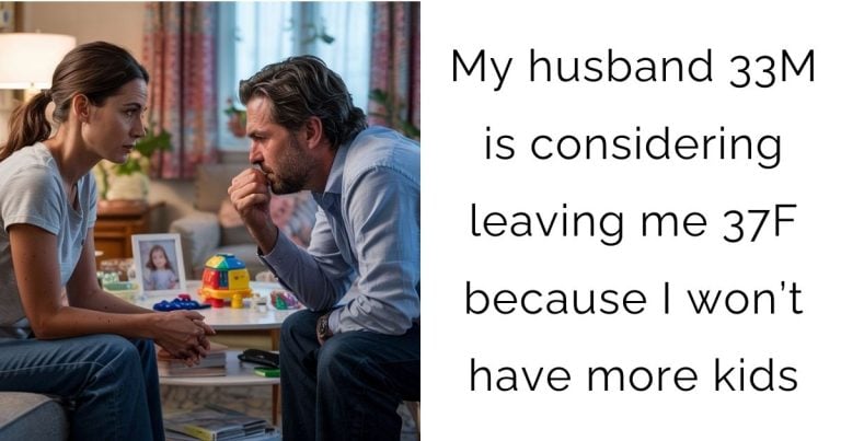 My husband 33M is considering leaving me 37F because I won’t have more kids