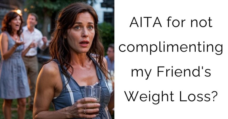 AITA for not complimenting my Friend’s Weight Loss?