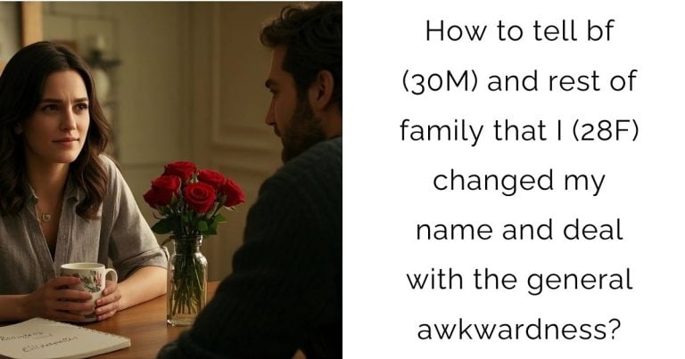 How to tell bf (30M) and rest of family that I (28F) changed my name and deal with the general awkwardness?