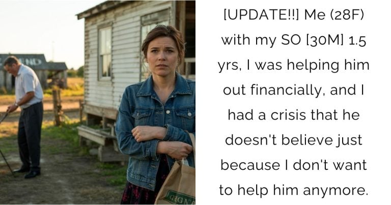 [UPDATE!!] Me (28F) with my SO [30M] 1.5 yrs, I was helping him out financially, and I had a crisis that he doesn’t believe just because I don’t want to help him anymore.