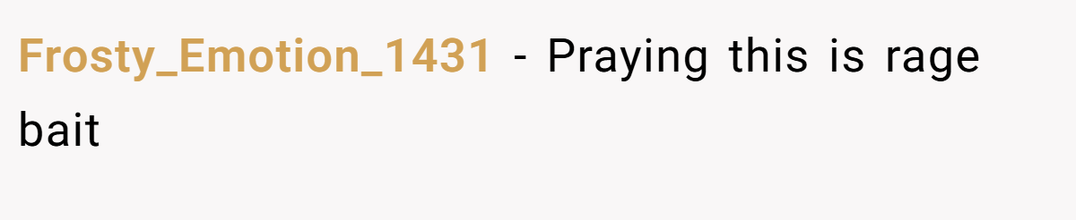 Frosty_Emotion_1431 − Praying this is rage bait