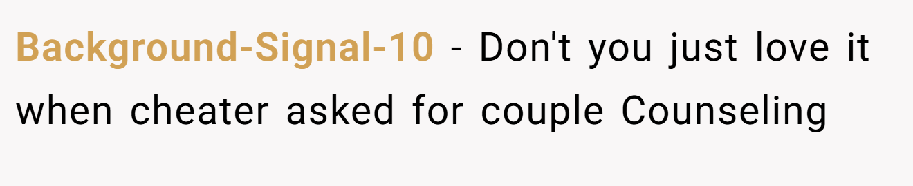 Background-Signal-10 − Don't you just love it when cheater asked for couple Counseling