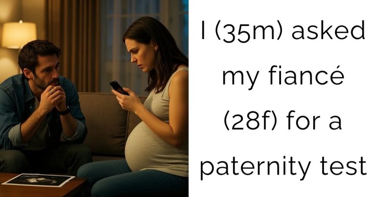 I (35m) asked my fiancé (28f) for a paternity test