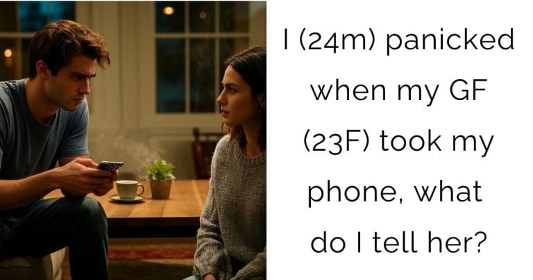 I (24m) panicked when my GF (23F) took my phone, what do I tell her?