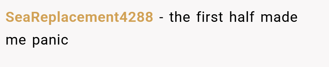 SeaReplacement4288 − the first half made me panic