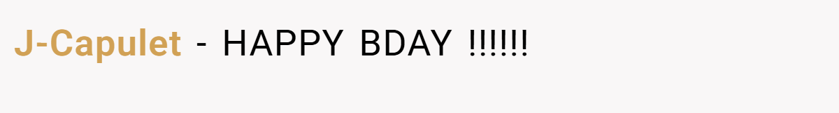J-Capulet − HAPPY BDAY !!!!!!