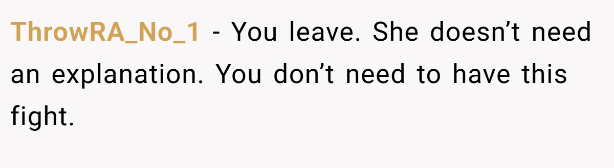 ThrowRA_No_1 − You leave. She doesn’t need an explanation. You don’t need to have this fight.