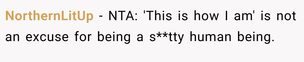 NorthernLitUp − NTA: 'This is how I am' is not an excuse for being a s**tty human being.