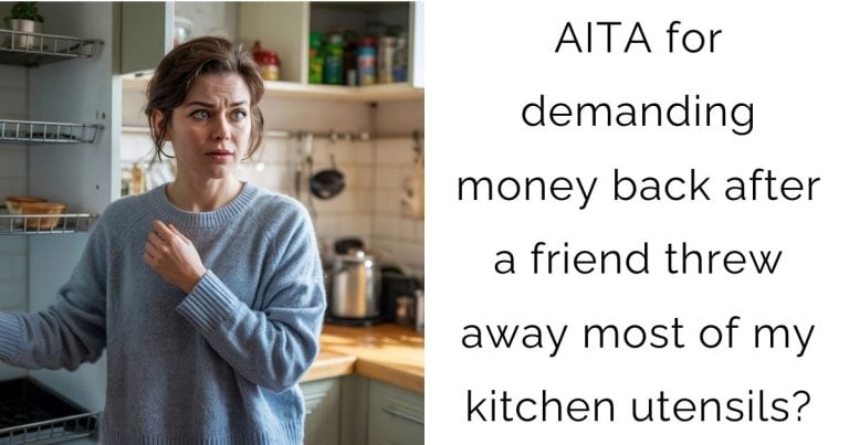 AITA for demanding money back after a friend threw away most of my kitchen utensils?