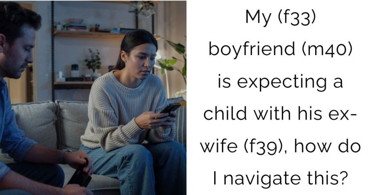 My (f33) boyfriend (m40) is expecting a child with his ex-wife (f39), how do I navigate this?