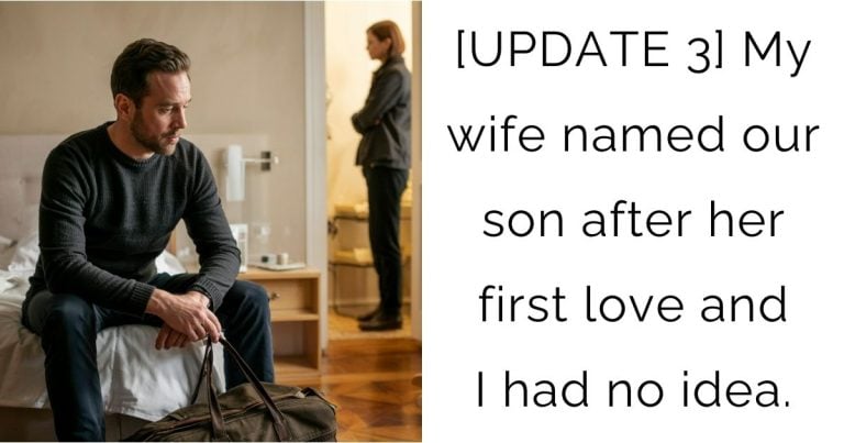 [UPDATE 3] My wife named our son after her first love and I had no idea.