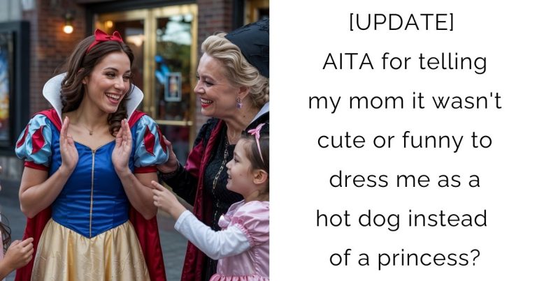 [UPDATE] AITA for telling my mom it wasn’t cute or funny to dress me as a hot dog instead of a princess?