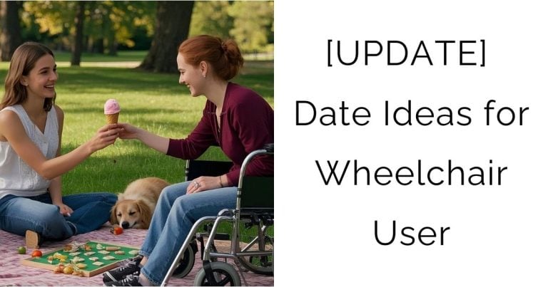 [UPDATE] Date Ideas for Wheelchair User