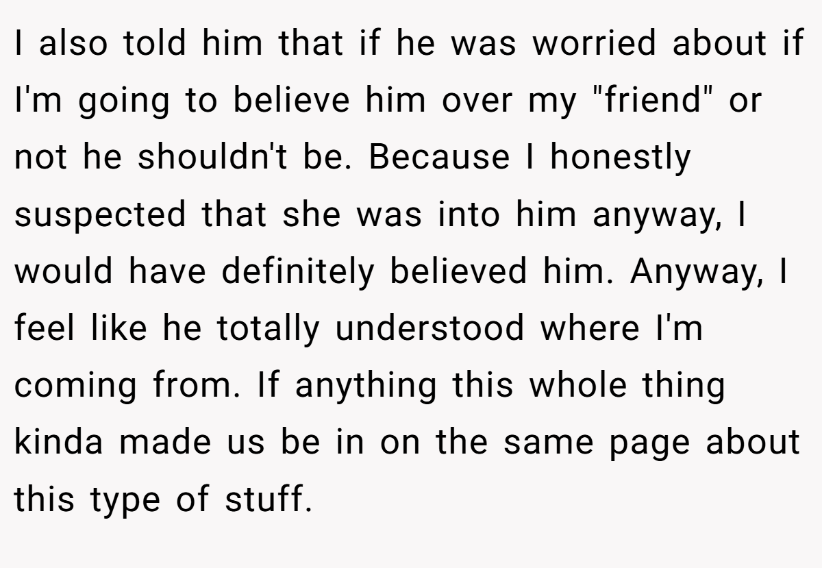 I also told him that if he was worried about if I'm going to believe him over my 