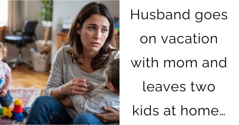 Husband goes on vacation with mom and leaves two kids at home…?