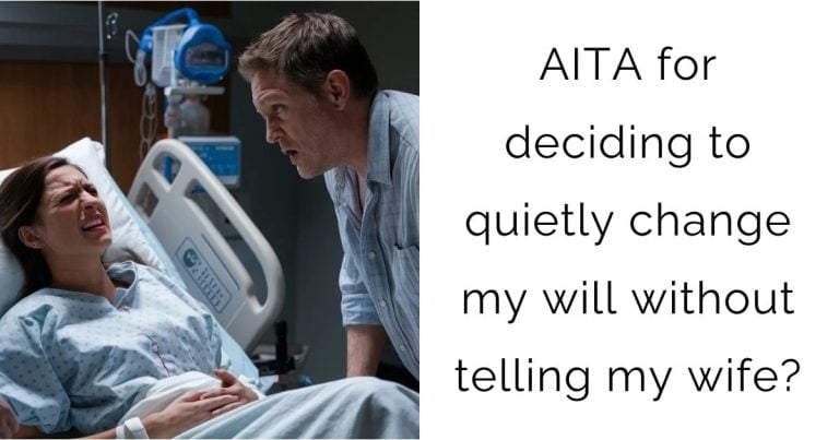 AITA for deciding to quietly change my will without telling my wife?