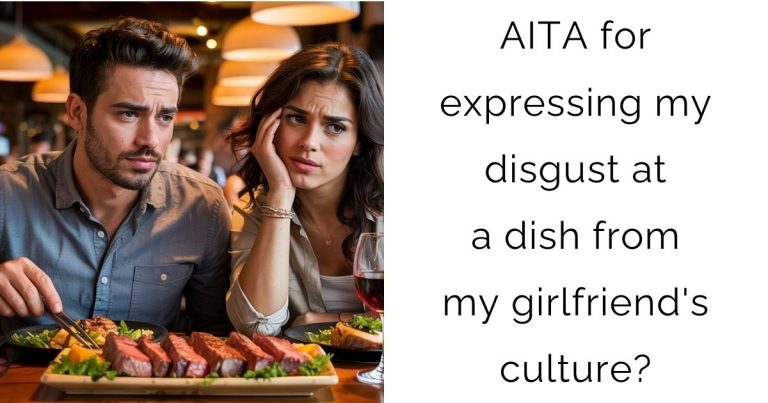 AITA for expressing my disgust at a dish from my girlfriend’s culture?