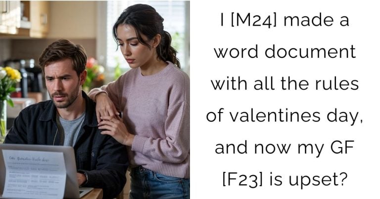 I [M24] made a word document with all the rules of valentines day, and now my GF [F23] is upset?