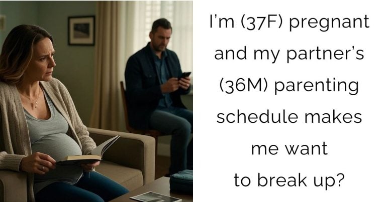I’m (37F) pregnant and my partner’s (36M) parenting schedule makes me want to break up?