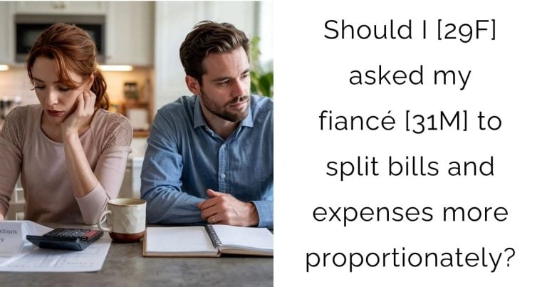 Should I [29F] asked my fiancé [31M] to split bills and expenses more proportionately?