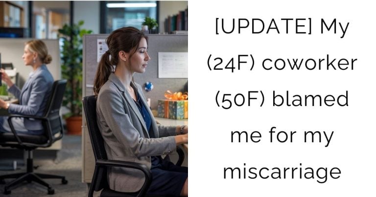 [UPDATE] My (24F) coworker (50F) blamed me for my miscarriage