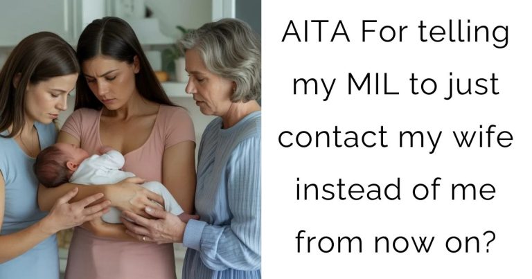 AITA For telling my MIL to just contact my wife instead of me from now on?