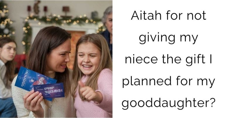 Aitah for not giving my niece the gift I planned for my gooddaughter?